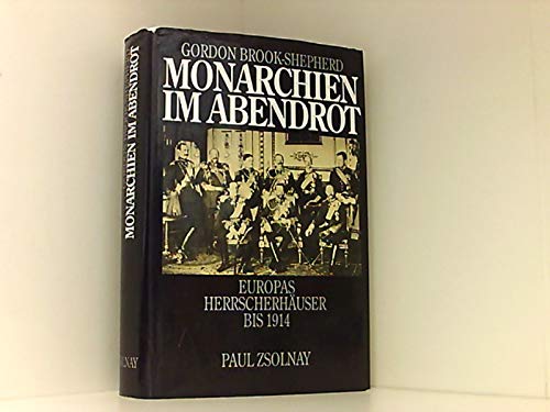 Monarchien im Abendrot: Europas Herrscherhäuser bis 1914 Books