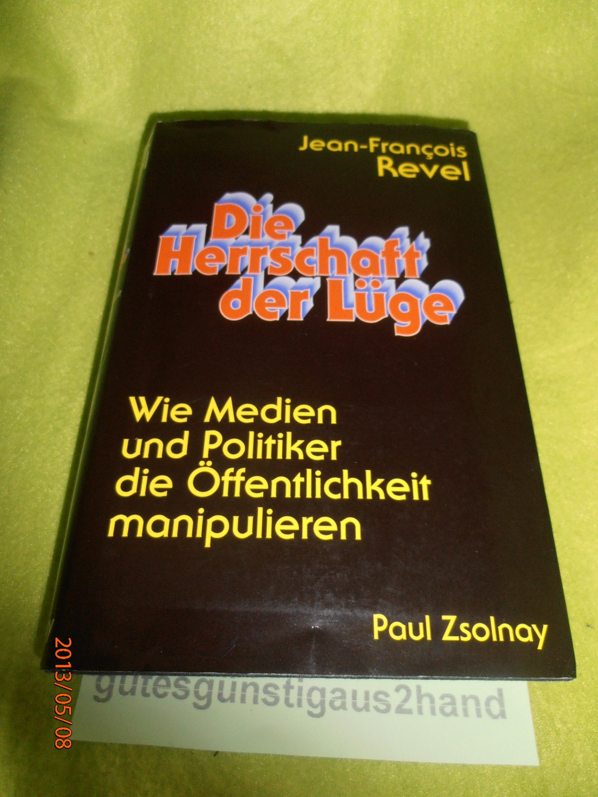 Die Herrschaft der Lüge: Wie Politiker und Medien die Öffentlichkeit manipulieren Media & Communication