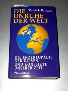 Die Unruhe der Welt: Die Enzyklopädie der Krisen und Konflikte unserer Zeit Politics & History