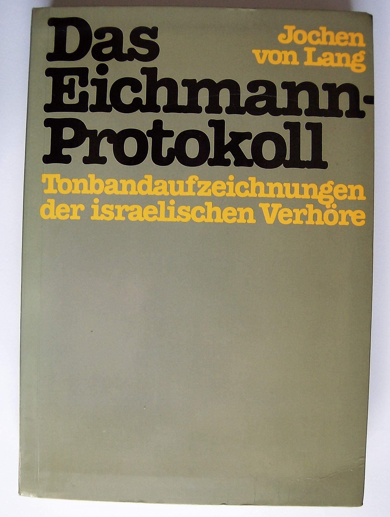 Das Eichmann-Protokoll: Tonbandaufzeichnungen der israelischen Verhöre Politics & Society