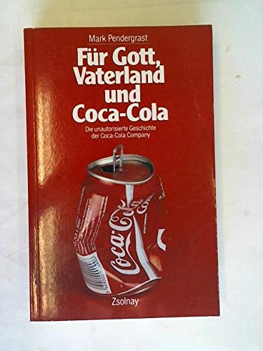 Für Gott, Vaterland und Coca-Cola: Die unautorisierte Geschichte der Coca-Cola Company Business, Finance & Career