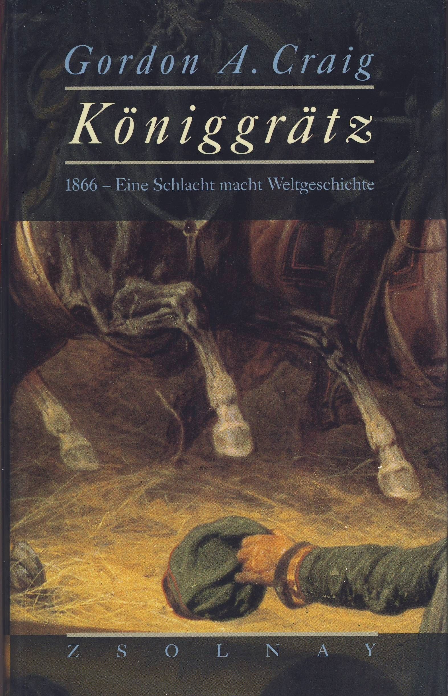 Königrätz: 1866 - Eine Schlacht macht Weltgeschichte Politics & History