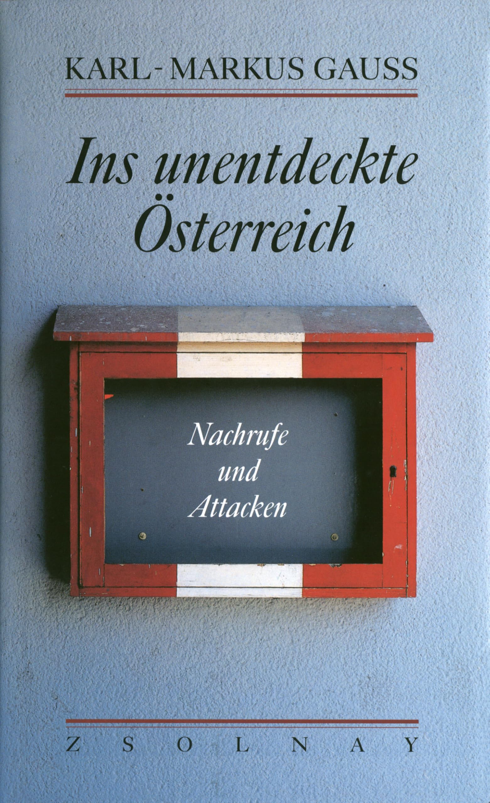 Ins unentdeckte Österreich: Nachrufe und Attacken Essays & Short Stories