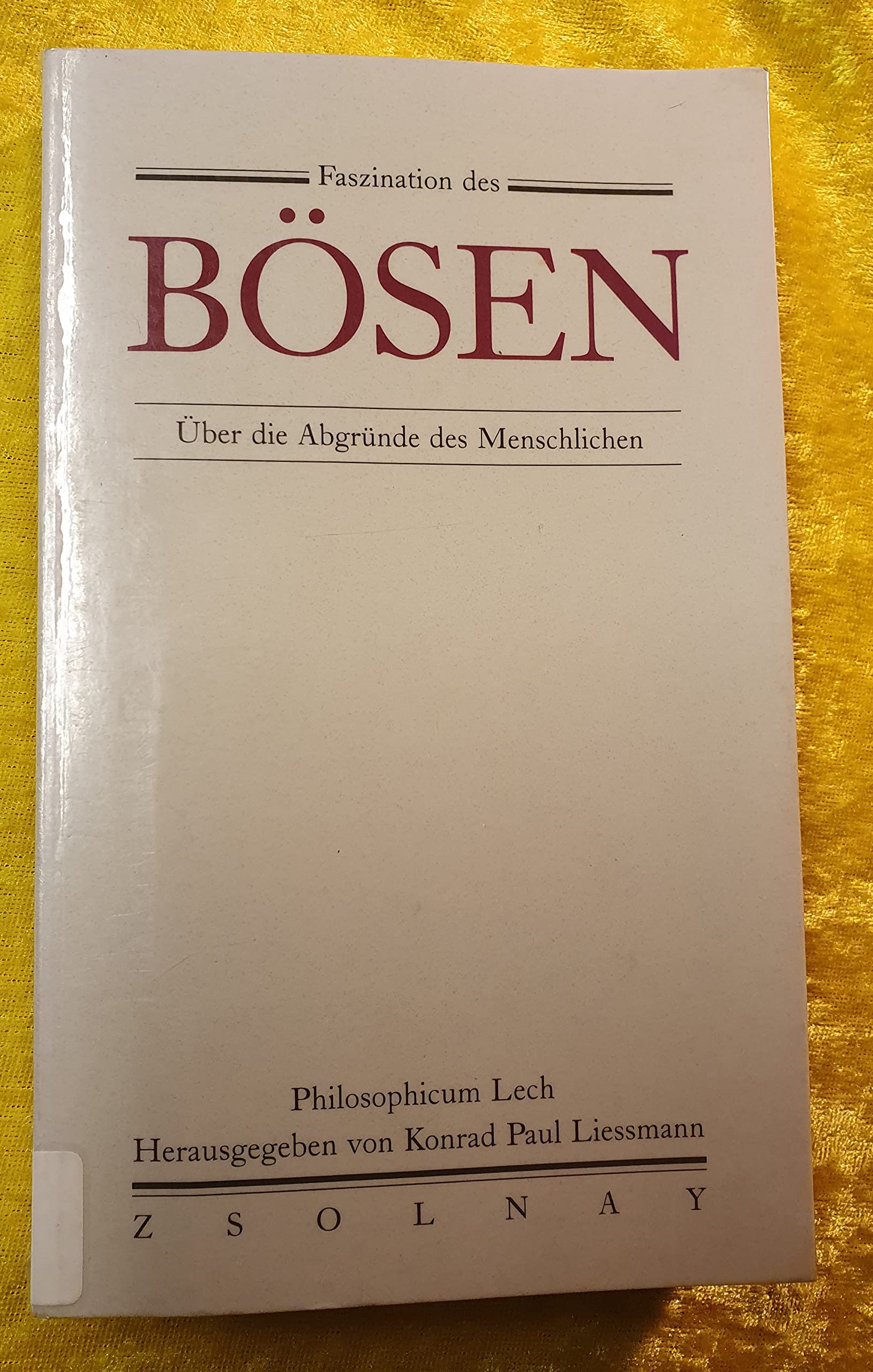 Faszination des Bösen: Über die Abgründe des Menschlichen (Philosophicum Lech) Philosophy