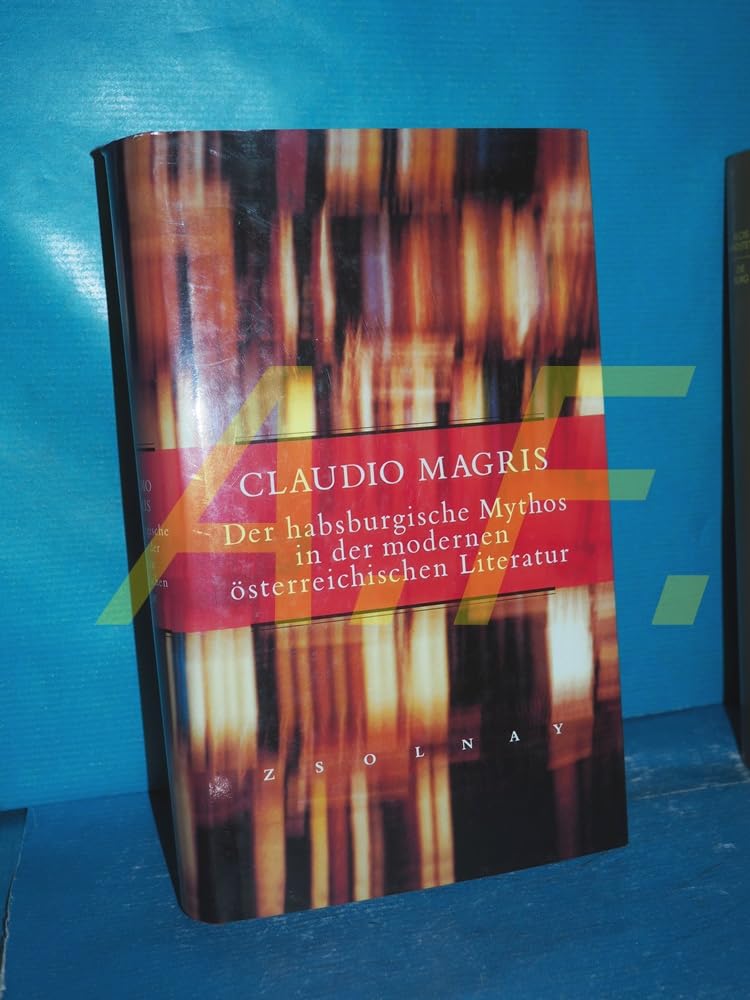 Der habsburgische Mythos in der modernen österreichischen Literatur Politics & History