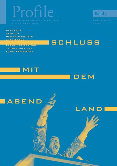 Profile, Bd.5, Schluß mit dem Abendland! Der lange Atem der österreichischen Avantgarde Professional & Reference Books