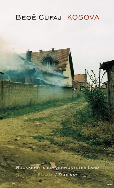 Kosova - Rückkehr in ein verwüstetes Land: Essays Fiction