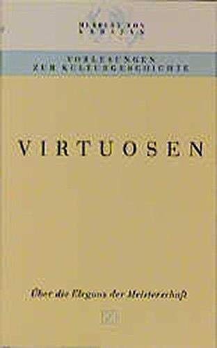 Virtuosen: Über die Eleganz der Meisterschaft Arts & Music