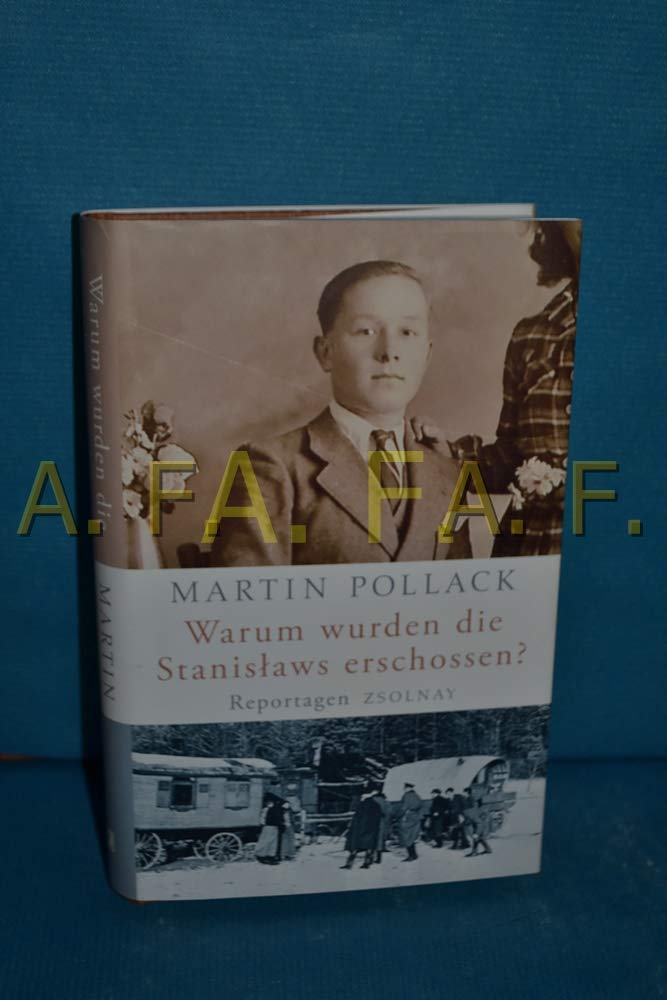 Warum wurden die Stanislaws erschossen?: Reportagen Essays & Short Stories