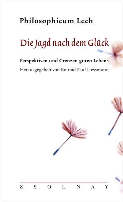 Die Jagd nach dem Glück: Perspektiven und Grenzen guten Lebens Philosophy