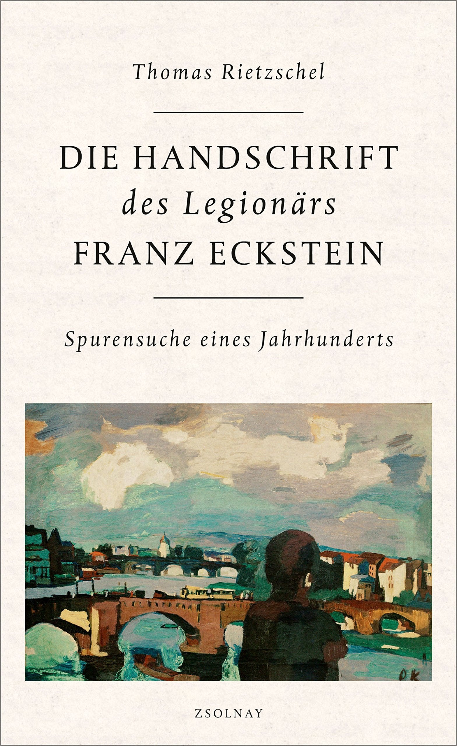 Die Handschrift des Legionärs Franz Eckstein: Spurensuche eines Jahrhunderts Contemporary literature