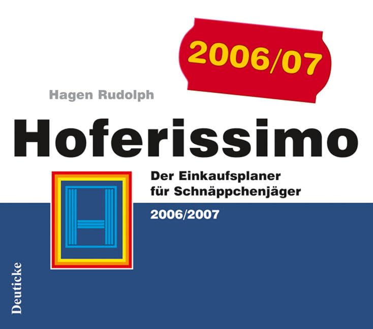 Hoferissimo: Der Einkaufsplaner für Schnäppchenjäger 2006/2007 Self-help