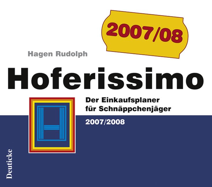 Hoferissimo: Der Einkaufsplaner für Schnäppchenjäger 2007/2008 Self-help
