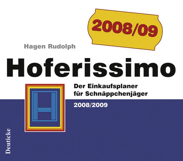 Hoferissimo: Der Einkaufsplaner für Schnäppchenjäger 2008/2009 Self-help