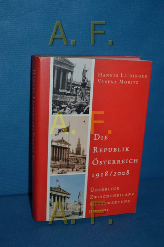 Die Republik Österreich 1918/2008: Überblick, Zwischenbilanz, Neubewertung Politics & History
