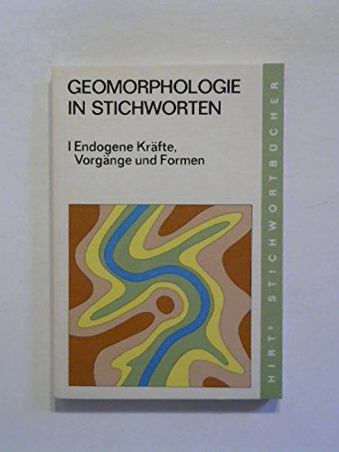 Geomorphologie in Stichworten, Bd.1 Endogene Kräfte, Vorgänge und Formen - Wilhelmy,Herbert Books