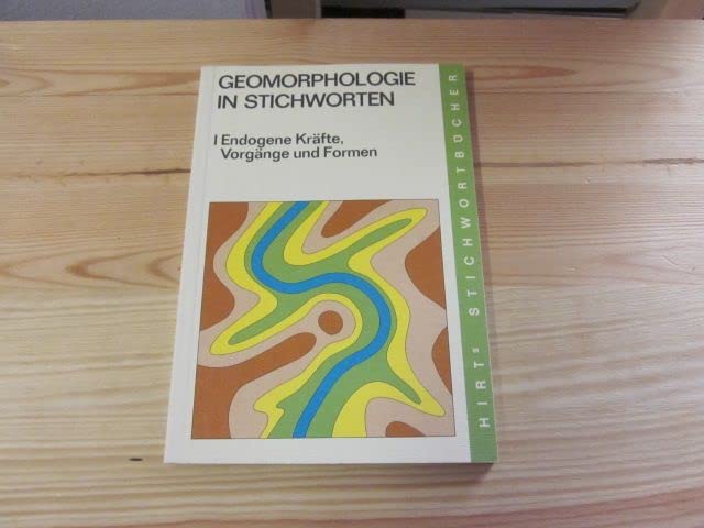Wilhelmy, Herbert: Geomorphologie in Stichworten Teil: 1., Endogene Kräfte, Vorgänge und Formen. Books