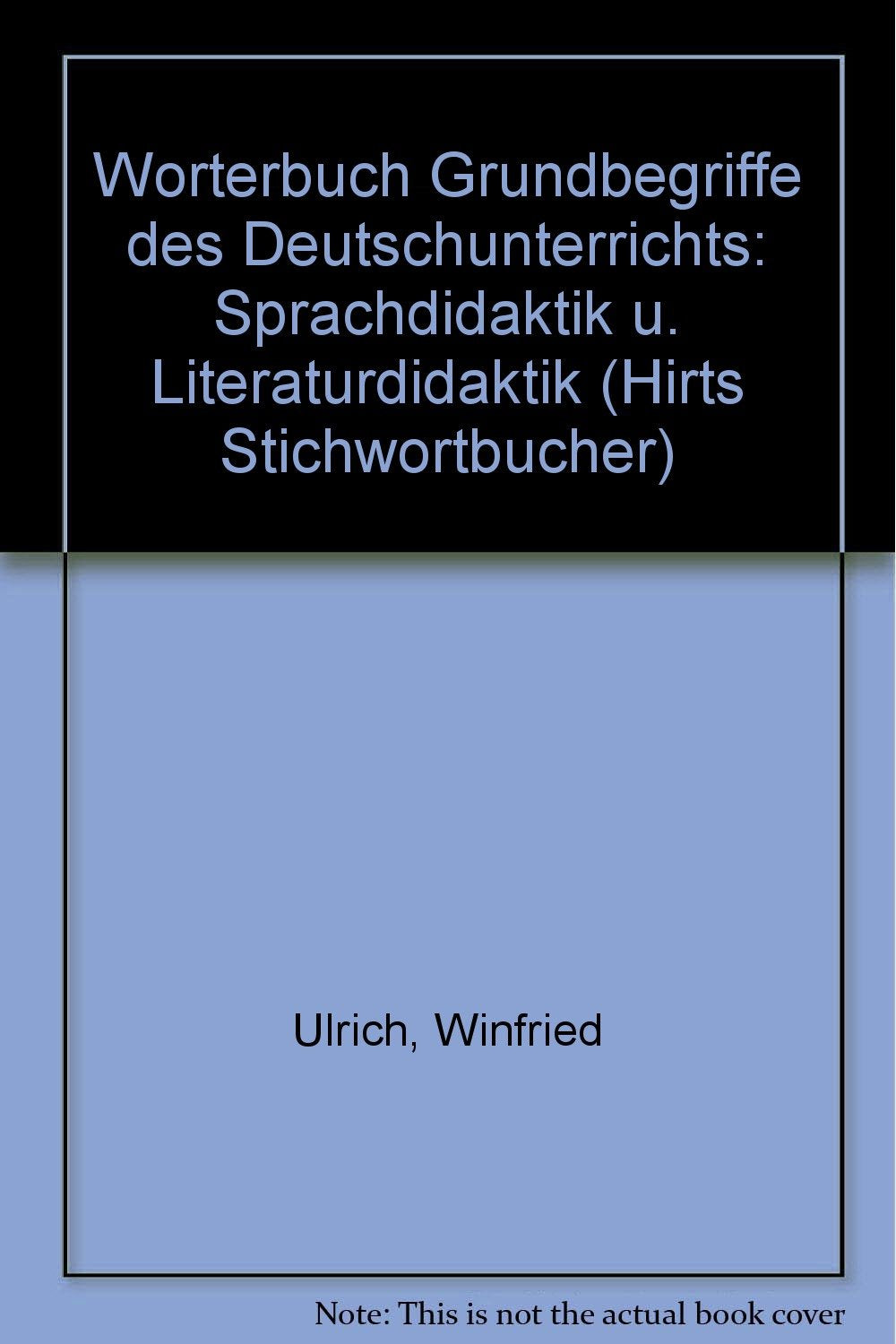 Wörterbuch Grundbegriffe des Deutschunterrichts: Sprachdidaktik und Literaturdidaktik Books