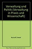 Verwaltung und Politik (Verwaltung in Praxis und Wissenschaft) German history