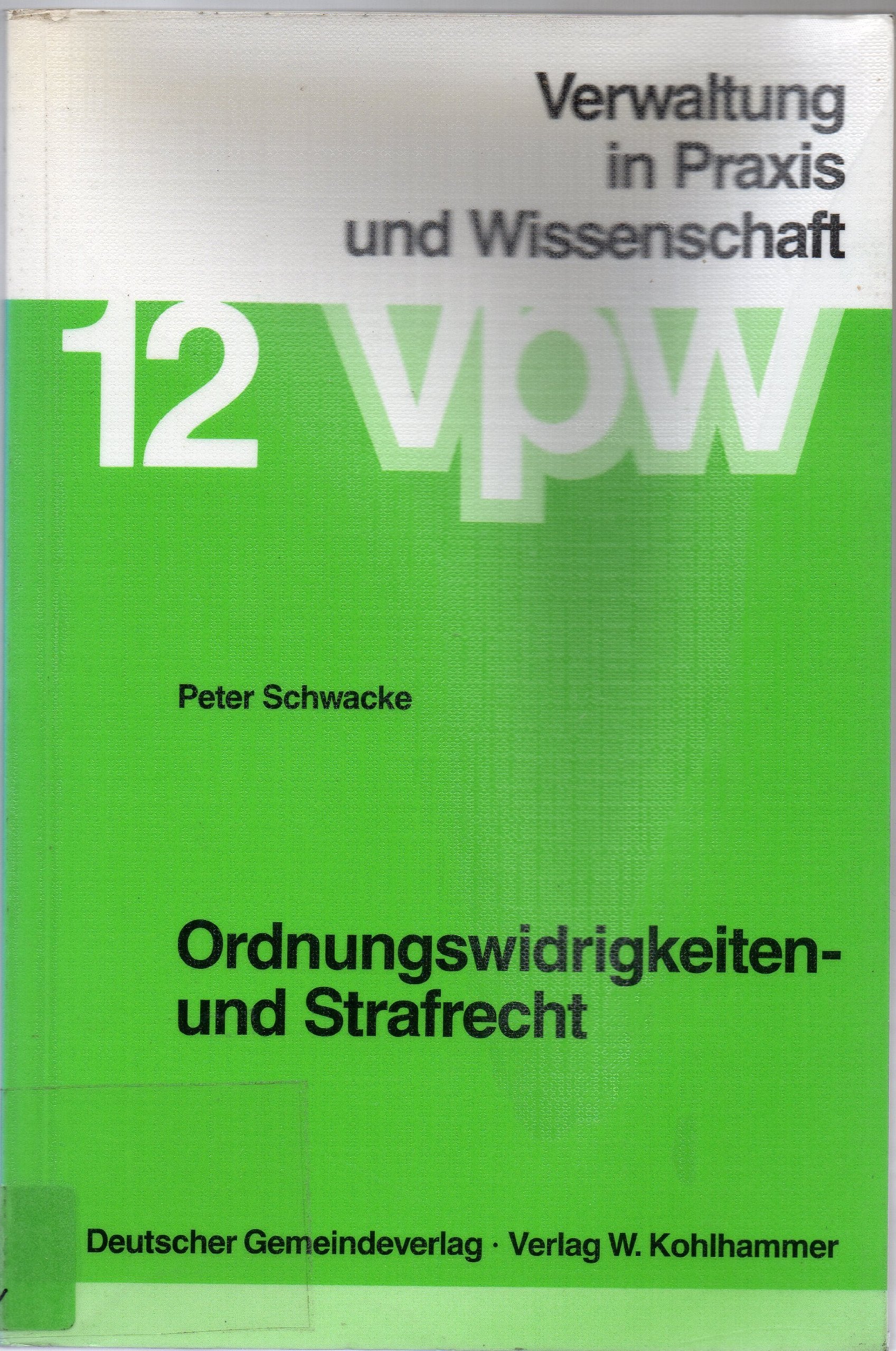 Ordnungswidrigkeiten und Strafrecht (Verwaltung in Praxis und Wissenschaft) Law