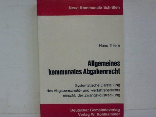 Allgemeines kommunales Abgabenrecht: Systematische Darstellung des Abgabenschuld- und Verfahrensrechts einschliesslich der Zwangsvollstreckung Law