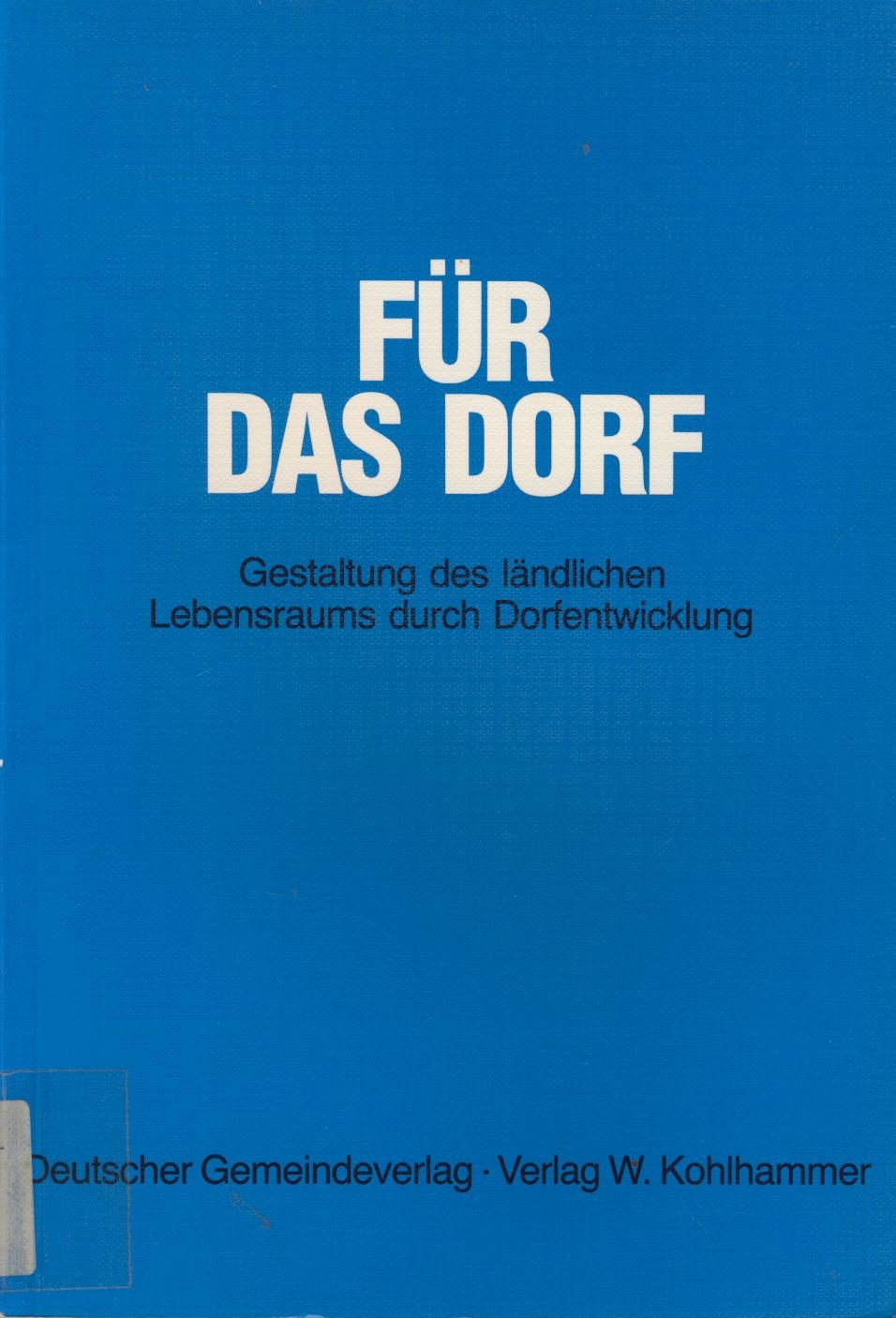 Für das Dorf. Gestaltung des ländlichen Lebensraumes durch Dorfentwicklung book