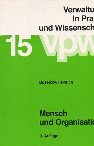 Mensch und Organisation: Aspekte bürokratischer Sozialisation. Eine praxisorientierte Einführung in die Soziologie und Sozialpsychologie der Verwaltung (Verwaltung in Praxis und Wissenschaft) Books