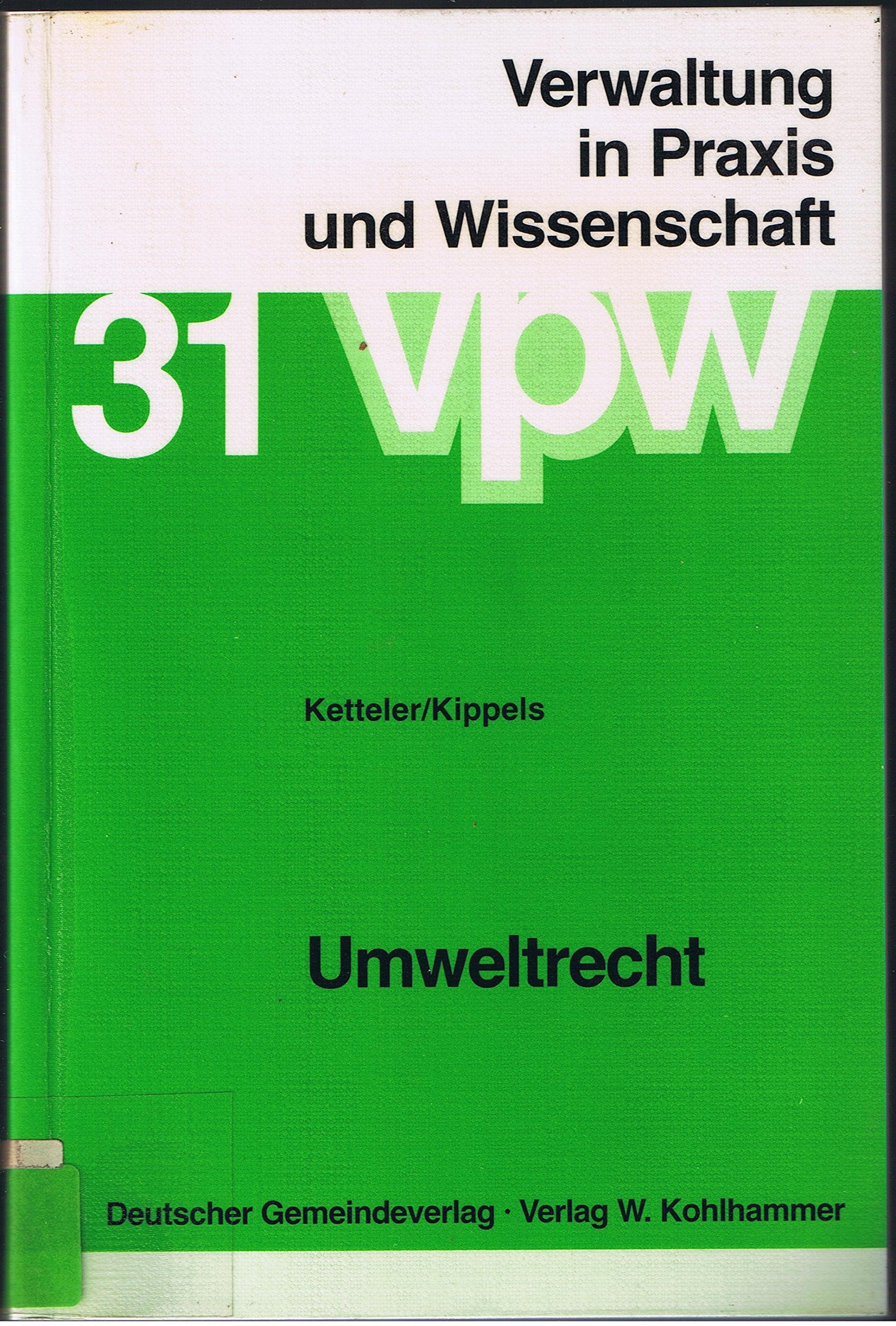 Umweltrecht: Eine Einführung in die Grundlagen unter besonderer Berücksichtigung des Wasser-, Immissionsschutz-, Abfall- und Naturschutzrechts (Verwaltung in Praxis und Wissenschaft) Law