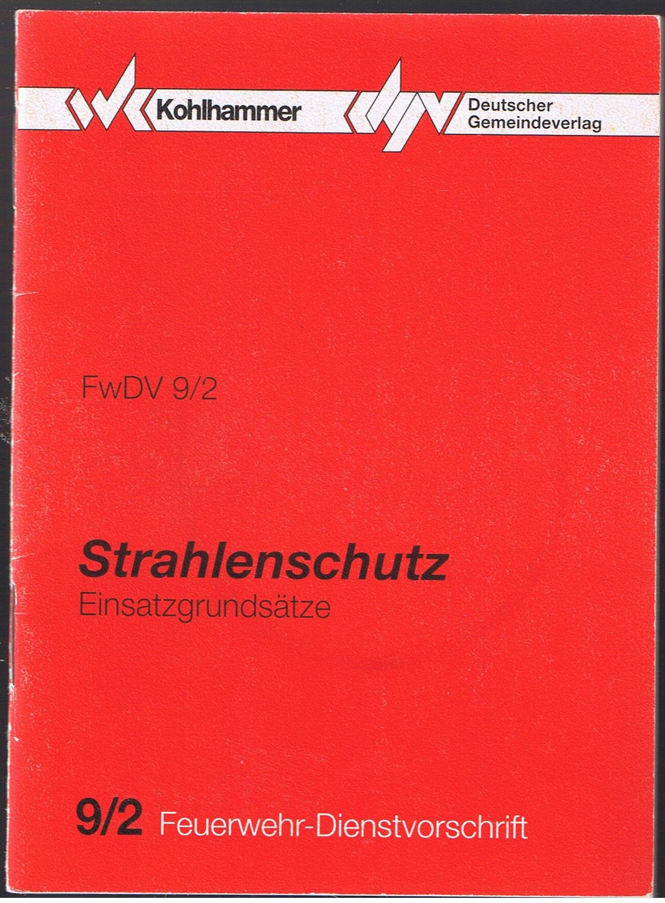 Feuerwehrdienstvorschriften / Strahlenschutz Einsatzgrundsätze Business & Technology