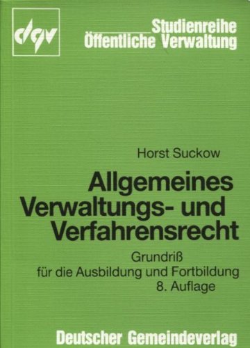 Allgemeines Verwaltungs- und Verfahrensrecht: Grundriss für die Ausbildung und Fortbildung (DGV-Studienreihe Öffentliche Verwaltung) Books