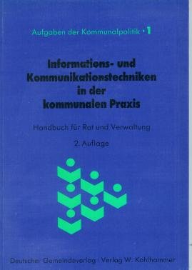 Informations- und Kommunikationstechniken in der kommunalen Praxis: Handbuch für Rat und Verwaltung (Aufgaben der Kommunalpolitik) Books