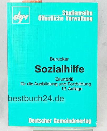 Sozialhilfe: Grundriss für die Ausbildung und Fortbildung (DGV-Studienreihe Öffentliche Verwaltung) Politics & History