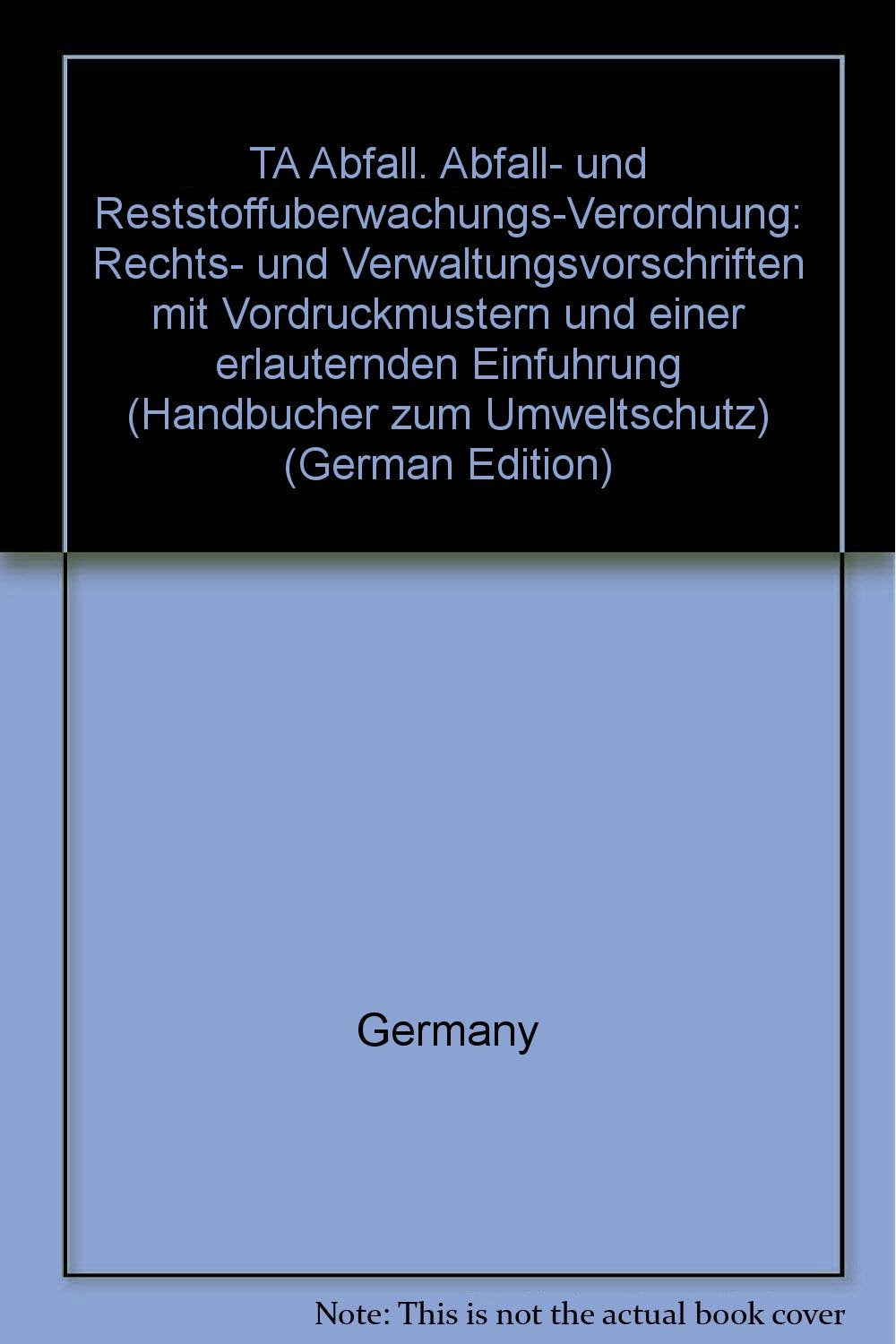 TA Abfall- und Reststoff-Überwachungsverordnung: Textausgabe Natural Sciences