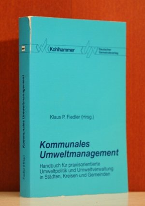 Kommunales Umweltmanagement: Handbuch für praxisorientierte Umweltpolitik und Umweltverwaltung in Städten, Kreisen und Gemeinden Business, Finance & Career