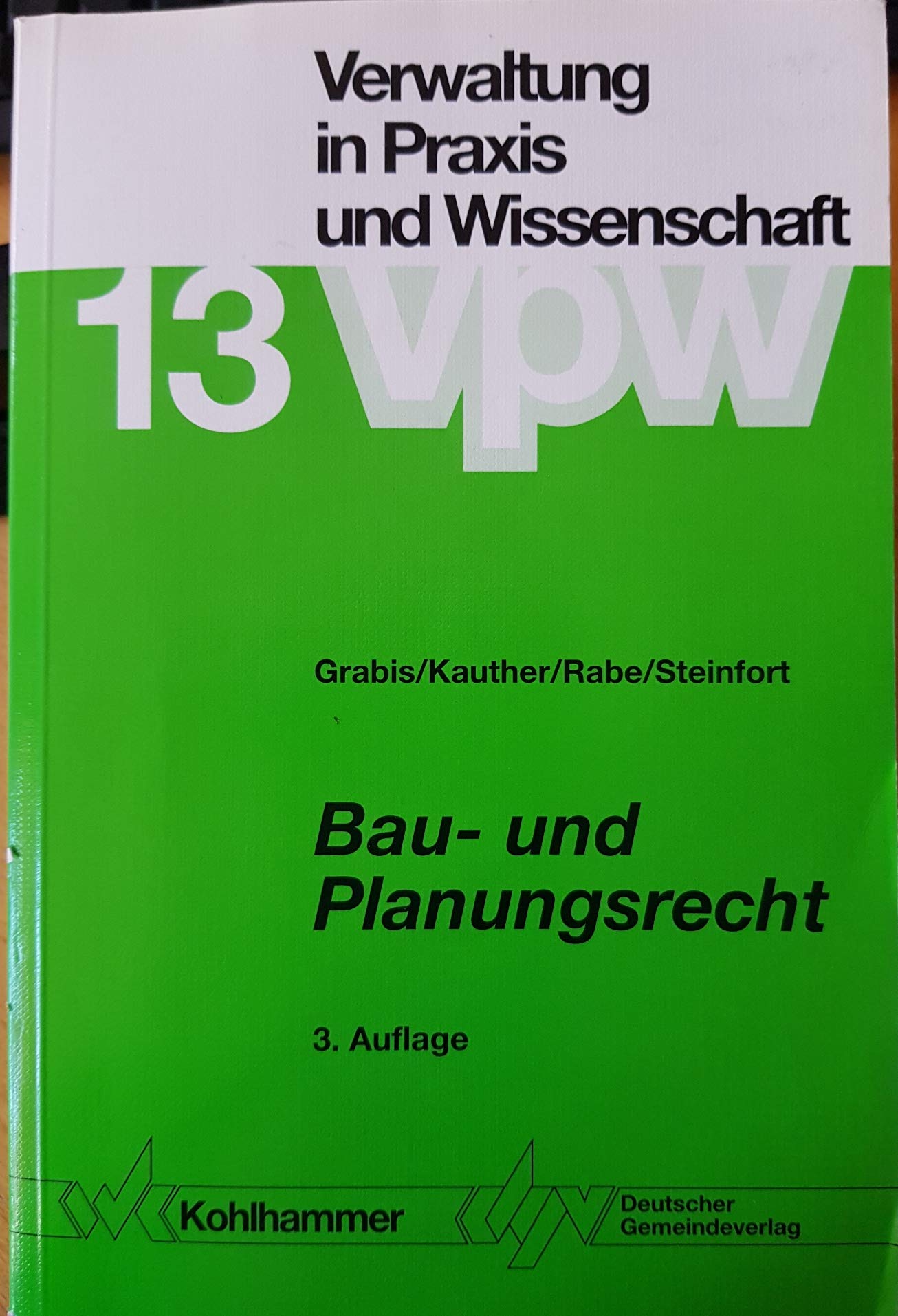 Bau- und Planungsrecht: Raumordnungs- und Bauplanungsrecht, Städtebauliche Sanierung und Entwicklung, Bauordnungsrecht (Verwaltung in Praxis und Wissenschaft) Art & Literature Books