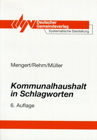 Kommunalhaushalt in Schlagworten: Systematische Darstellung der Haushaltsplangliederung und -gruppierung mit einem alphabetischen Schlagwortverzeichnis und Erläuterungen zur Finanzstatistik Law