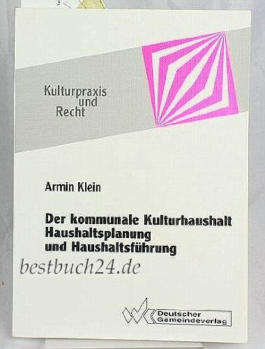 Der kommunale Kulturhaushalt: Instrument aktiver Kulturgestaltung (Kulturpraxis und Recht) Law