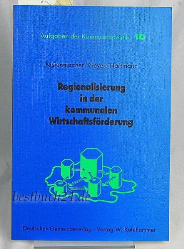 Regionalisierung in der kommunalen Wirtschaftsförderung (Aufgaben der Kommunalpolitik) Business, Finance & Career