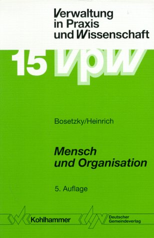 Mensch und Organisation: Aspekte bürokratischer Sozialisation. Eine praxisorientierte Einführung in die Soziologie und Sozialpsychologie der Verwaltung (Verwaltung in Praxis und Wissenschaft) Law