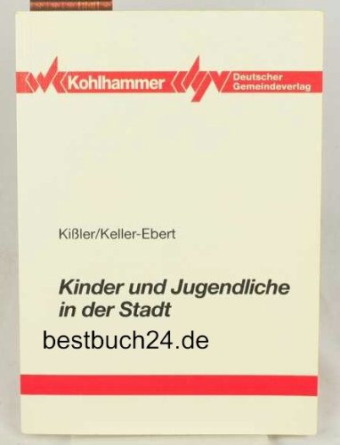 Kinder und Jugendliche in der Stadt: Zur Lebenssituation von Familien unter besonderer Berücksichtigung der Stadt Köln Social Sciences