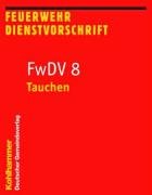 Feuerwehrdienstvorschriften: Tauchen: BD 8 book
