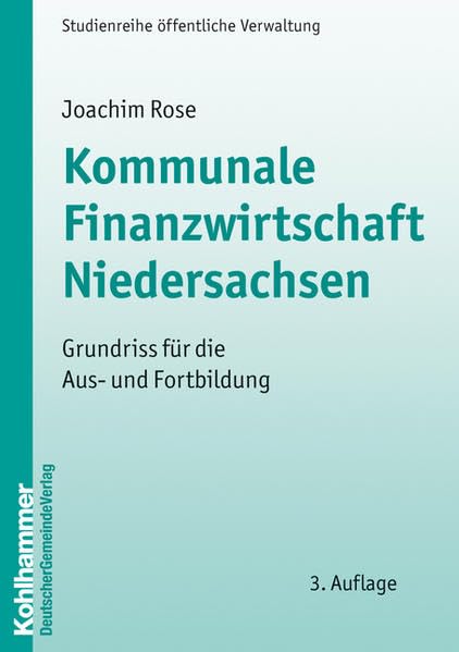 Kommunale Finanzwirtschaft Niedersachsen: Grundriss für die Aus- und Fortbildung (DGV-Studienreihe Öffentliche Verwaltung) Law