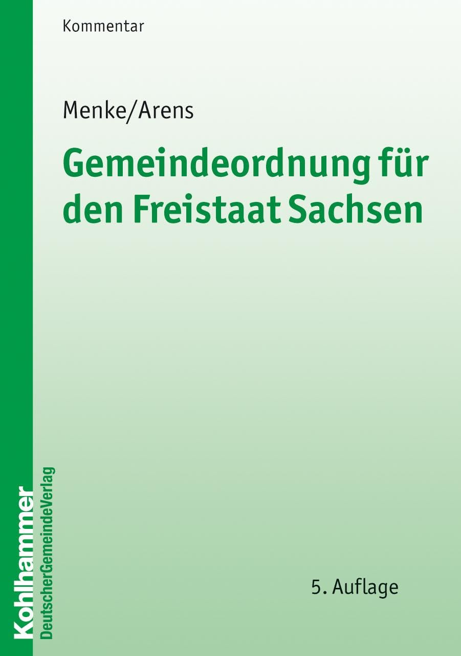 Gemeindeordnung für den Freistaat Sachsen: Textausg. m. Erl. (Kommunale Schriften für Sachsen) Law