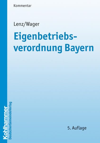 Eigenbetriebsverordnung Bayern: Kommentar für kommunale Unternehmen Law