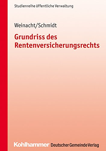 Grundriss des Rentenversicherungsrechts (DGV-Studienreihe Öffentliche Verwaltung) Law