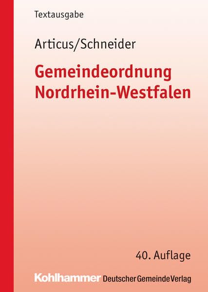 Gemeindeordnung Nordrhein-Westfalen: Textausg. m. Durchführungsverordnungen u. erg. Rechtsvorschriften sowie e. erl. Einf. (Kommunale Schriften für Nordrhein-Westfalen) Law