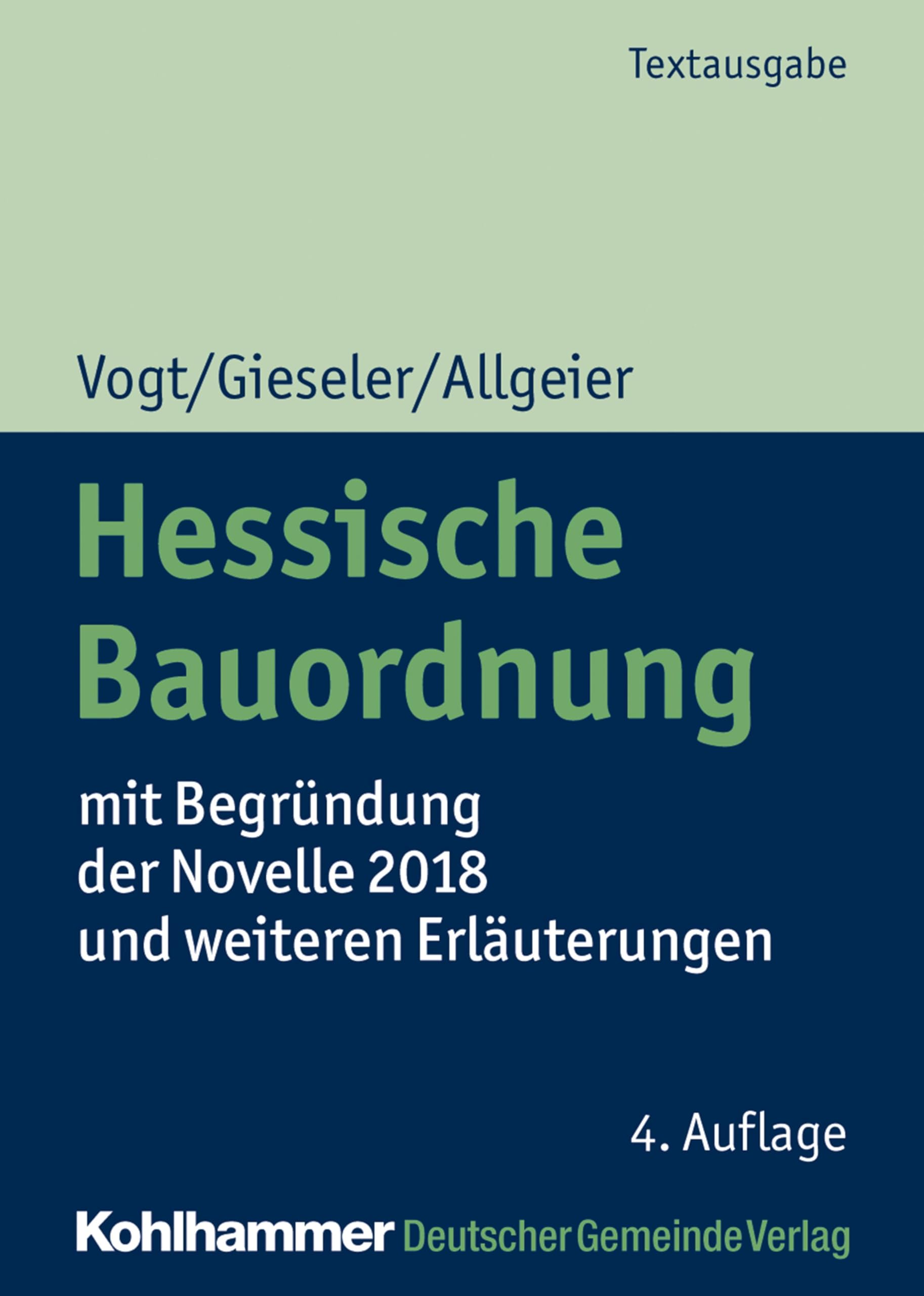 Hessische Bauordnung: mit Begründung der Novelle 2018 und weiteren Erläuterungen (Kommunale Schriften für Hessen) Law