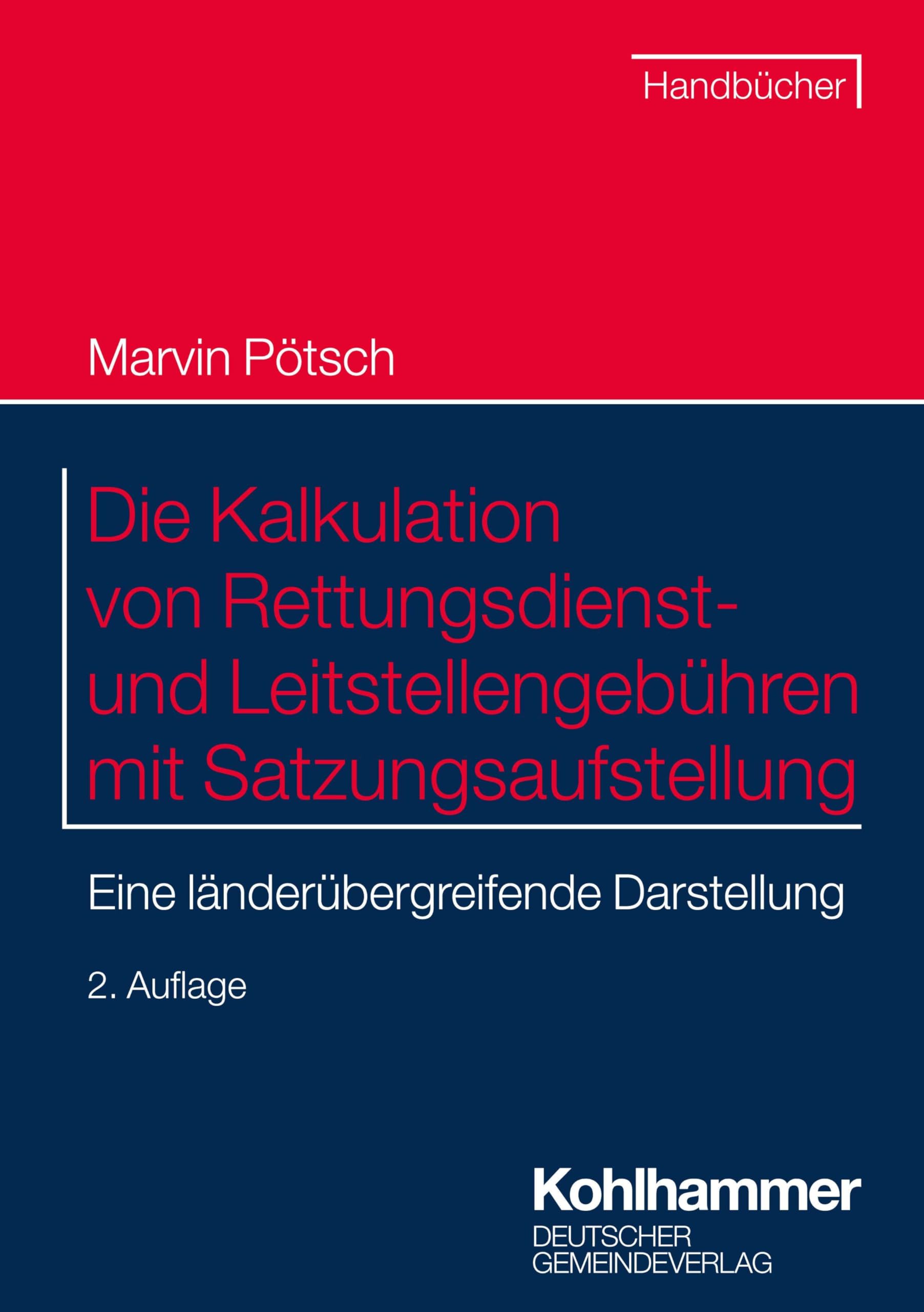 Die Kalkulation von Rettungsdienst- und Leitstellengebühren mit Satzungsaufstellung: Eine länderübergreifende Darstellung Law