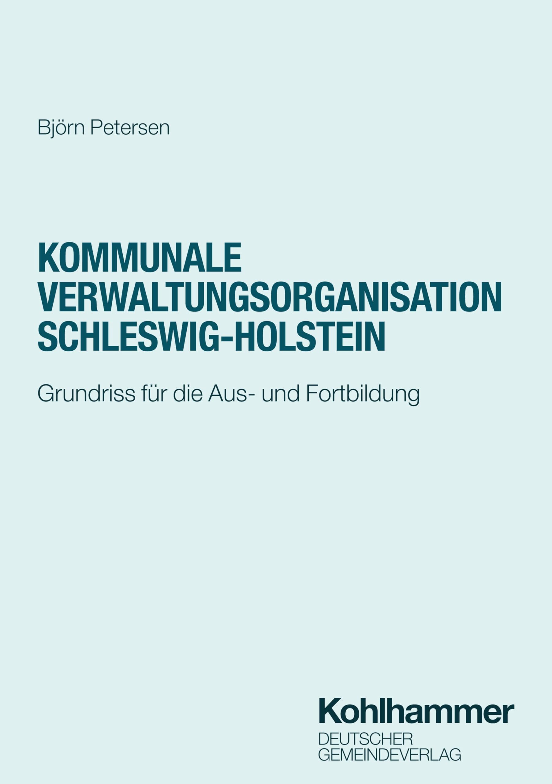 Kommunale Verwaltungsorganisation Schleswig-Holstein: Grundriss für die Aus- und Fortbildung (DGV-Studienreihe öffentliche Verwaltung) Law