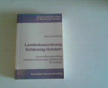 Landesbauordnung Schleswig-Holstein: Textausgabe mit Rechts- und Verwaltungsvorschriften zur Bauordnung und sonstigen Vorschriften für die Baugenehmigung sowie einer erläuternden Einführung Law